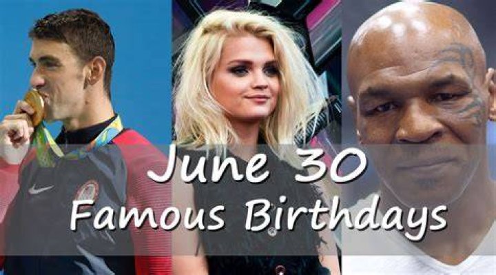 June 30 Birthdays Of Famous People - Characteristics And Personality Traits