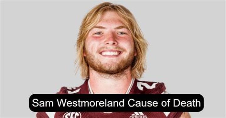 Sam Westmoreland cause of death, age, family, parents, siblings, funeral, Mississippi State