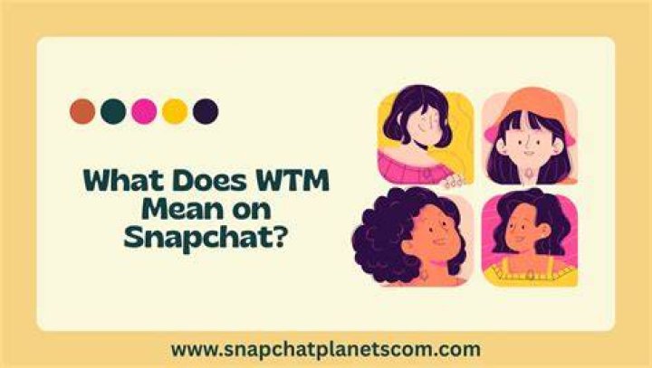 What does WTM mean on Snapchat? Answered