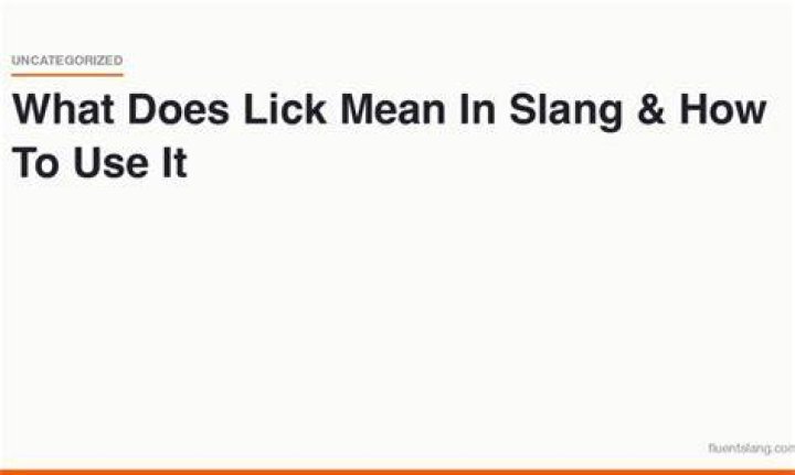 What Is A Lick In Slang? – Celebrity