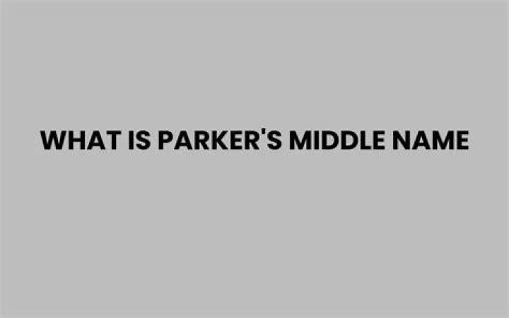 What is Parker’s middle name? – Celebrity