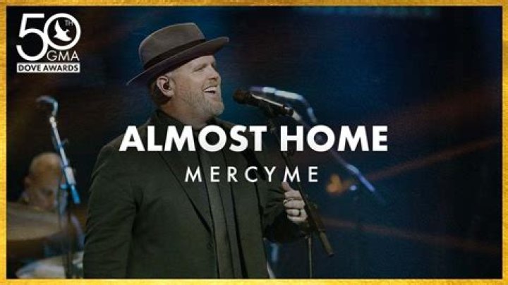 What is the story behind MercyMe Almost Home? – Celebrity