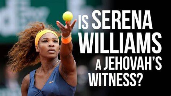 What religion is Serena Williams? Is Serena Williams a Jehovah’s Witness?