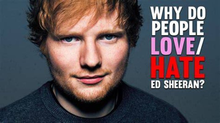 Why Does Everyone Hate Ed Sheeran?